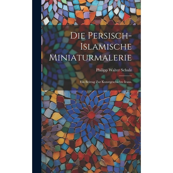 Die persisch-islamische Miniaturmalerie (Hardcover)