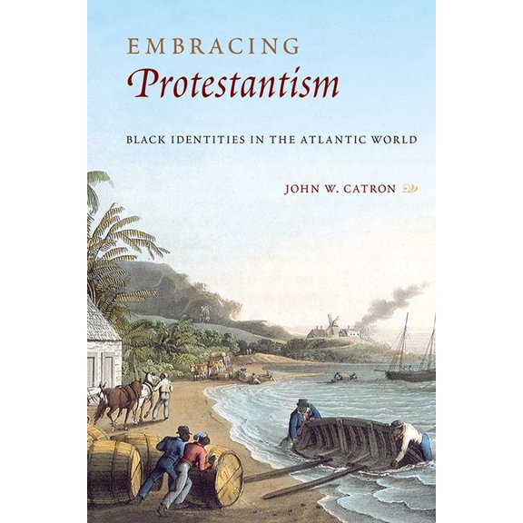 Embracing Protestantism: Black Identites in the Atlantic World, (Hardcover)