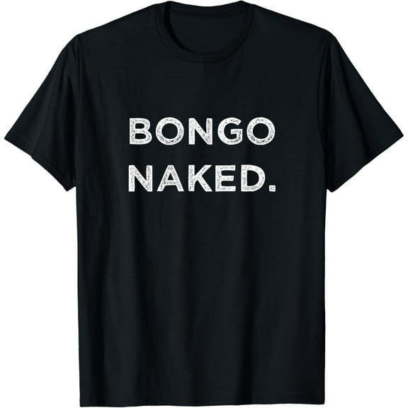 t-shirtBongo Naked Funny Drummer Band Member Percussion Vacation T-Shirt mens t shirt，black，women，funny，misfits，men，journey