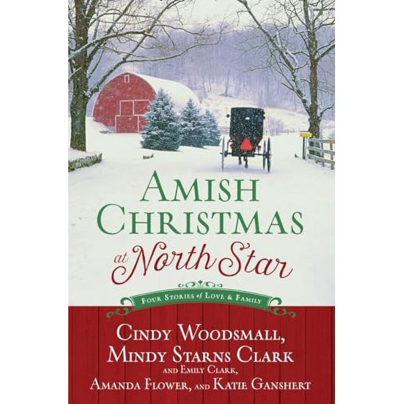 Pre-Owned Amish Christmas at North Star: Four Stories of Love and Family  Paperback  1601428146 9781601428141 Cindy Woodsmall, Amanda Flower, Emily Clark, Katie Ganshert, Mindy Starns Clark