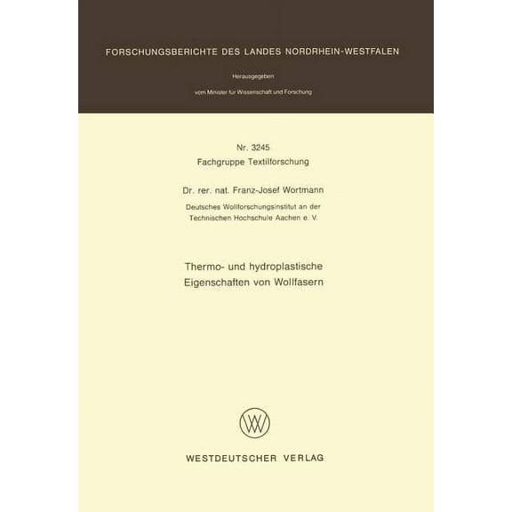 Forschungsberichte Des Landes Nordrhein- Thermo- Und Hydroplastische Eigenschaften Von Wollfasern, Book 3245, (Paperback)