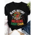 thumbnail image 3 of La historia afroamericana rompe todas las cadenas. Juneteenth, Historia afroamericana, Soy historia afroamericana, Camiseta de cuello redondo con estampado afroamericano, Camiseta informal de manga co, 3 of 6