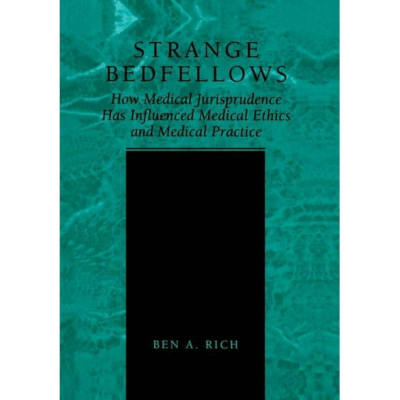 Strange Bedfellows: How Medical Jurisprudence Has Influenced Medical Ethics and Medical Practice, (Paperback)