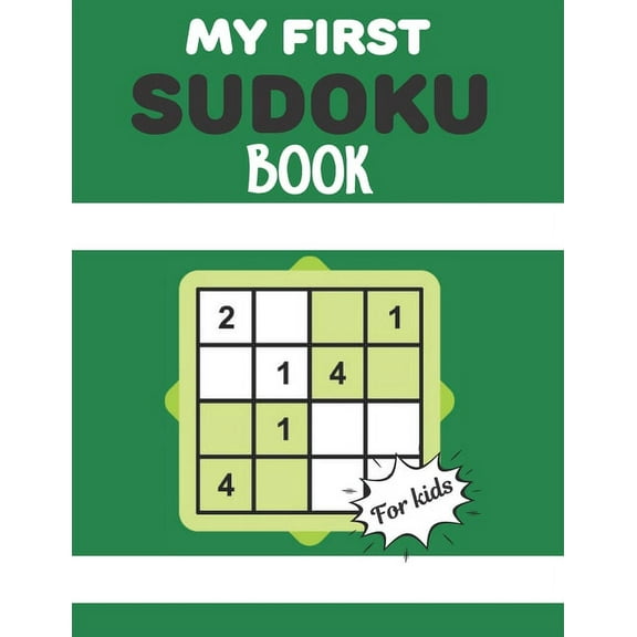 MY FIRST SUDOKU BOOK For kids: This Book Has Amazing Sudoku Book for Kids Improve Skills by Solving Sudoku Puzzles (Paperback)