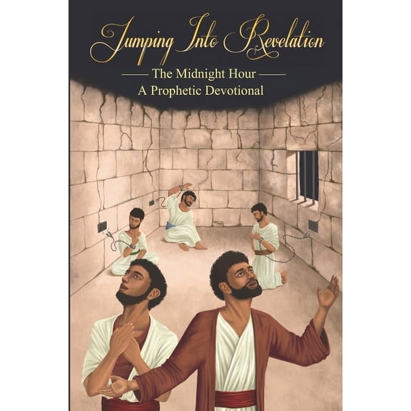 Jumping Into Revelation: Jumping Into Revelation : The Midnight Hour: A Prophetic Devotional (Black & White Version) (Series #1) (Paperback)