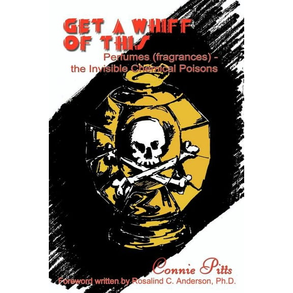 Get a Whiff of This: Perfumes (fragrances) - the Invisible Chemical Poisons (Paperback)