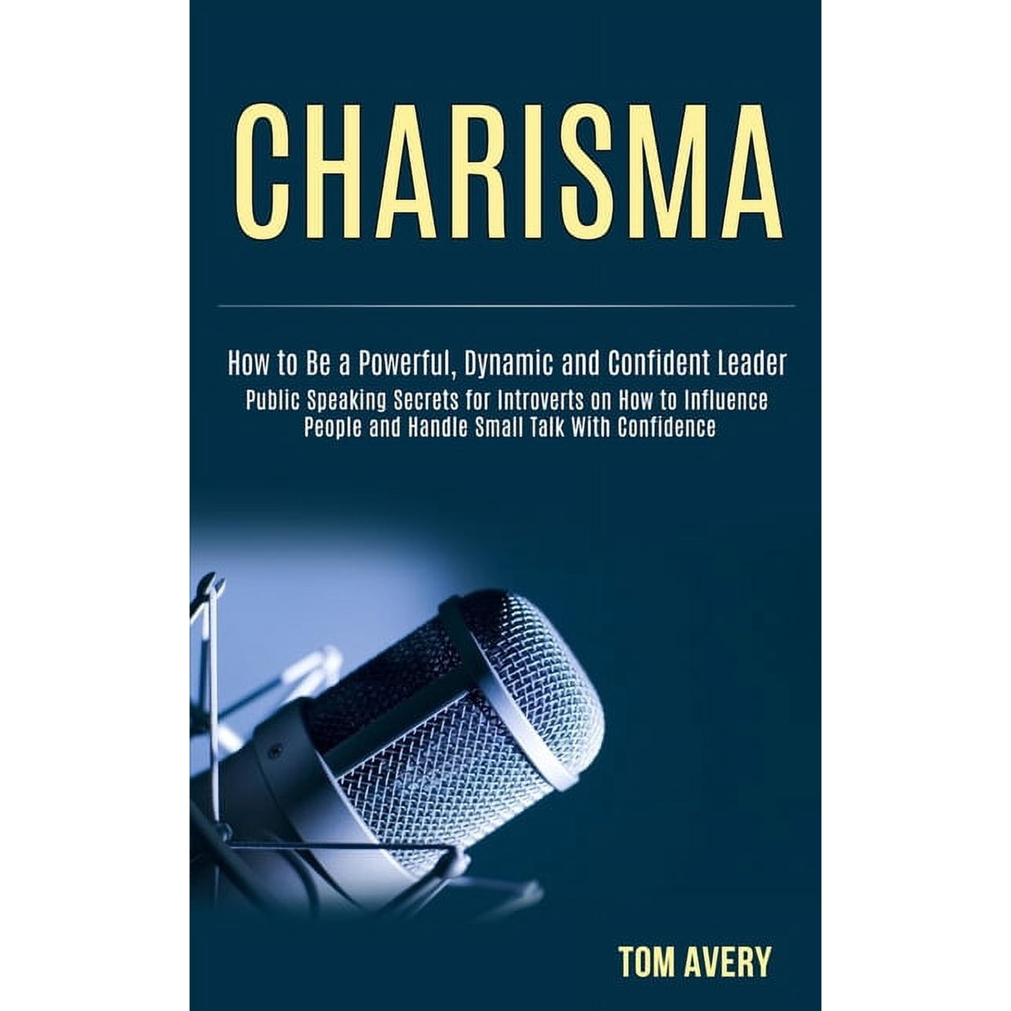 Charisma: Public Speaking Secrets for Introverts on How to Influence People and Handle Small Talk With Confidence (How t, (Paperback)