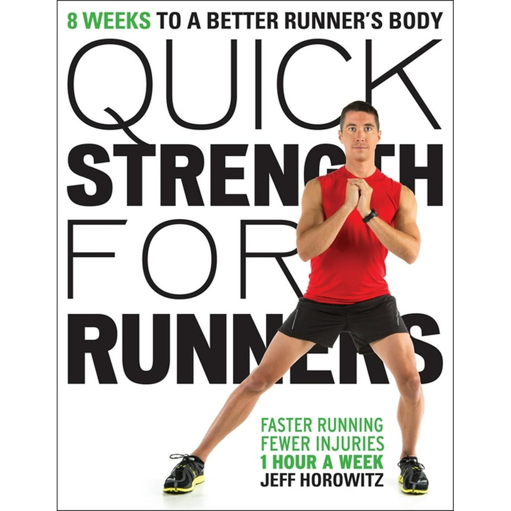 Quick Strength for Runners 8 Weeks to a Better Runner's Body