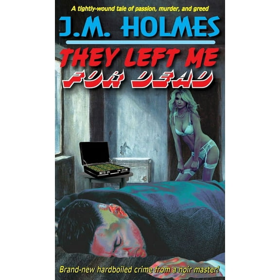 They Left Me For DEAD: A Hardboiled Noir Crime Thriller, (Hardcover)