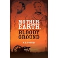 thumbnail image 1 of Pre-Owned Mother Earth, Bloody Ground: A Novel Of The Civil War And What Might Have Been (Stonewall Goes West Trilogy), 9780988892224, 0988892227, Paperback,, 1 of 1