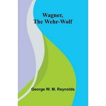 Wagner, the Wehr-Wolf, (Paperback)