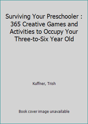 Pre-Owned Surviving Your Preschooler : 365 Creative Games and ...