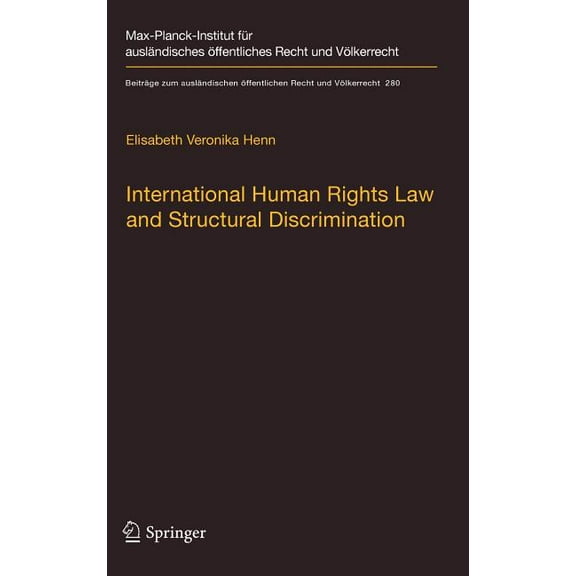 BeitrÃ¤ge Zum AuslÃ¤ndischen Ãffentlichen International Human Rights Law and Structural Discrimination: The Example of Violence Against Women, Book 280, (Hardcover)
