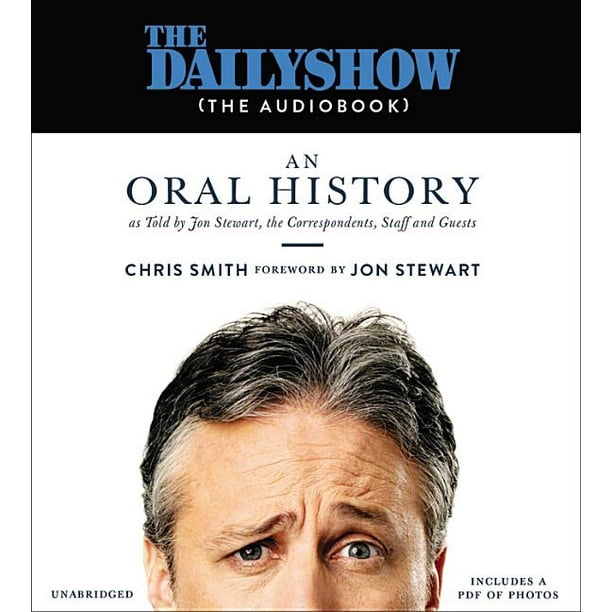 The Daily Show The Audiobook An Oral History As Told By Jon Stewart The Correspondents Staff And Guests Walmart Com Walmart Com