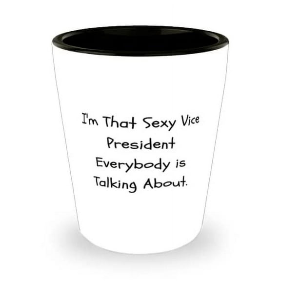 Useful Vice President Shot Glass, I'm That Sexy Vice President Everybody is Talking About, Present For Coworkers, Fun From Friends