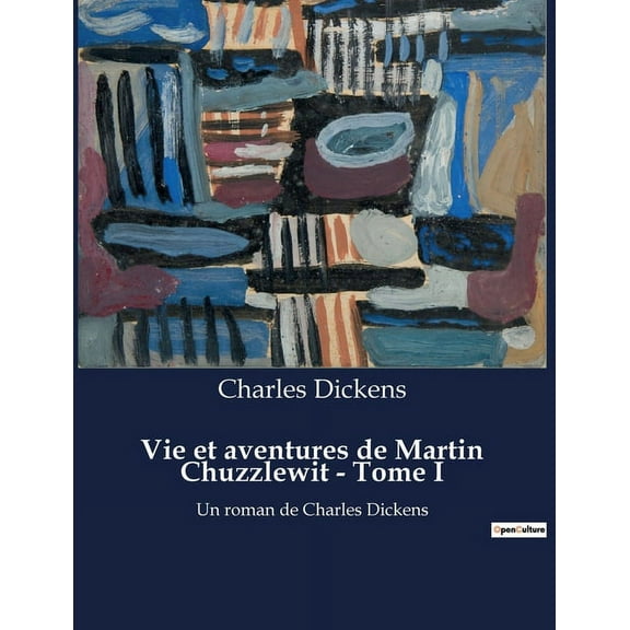 Vie et aventures de Martin Chuzzlewit - Tome I: Les illusions d'une quÃªte de rÃ©ussite personnelle, (Paperback)