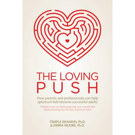 The Loving Push : How Parents and Professionals Can Help Spectrum Kids Become Successful (Best Way To Become Successful)