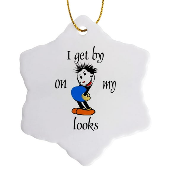 3drose, I Get by on My Looks, 3 inch Snowflake Porcelain Ornament