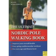 The Ultimate Nordic Pole Walking Book : A Guide for Walkers and Instructors, Used [Paperback]