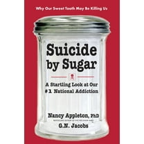 Suicide by Sugar: A Startling Look at Our #1 National Addiction, (Paperback)