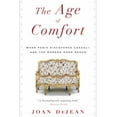 thumbnail image 1 of Pre-Owned The Age of Comfort: When Paris Discovered Casual--And the Modern Home Began (Paperback) 160819230X 9781608192304, 1 of 1