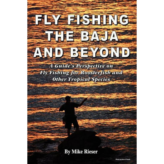 Fly Fishing the Baja and Beyond (Paperback)