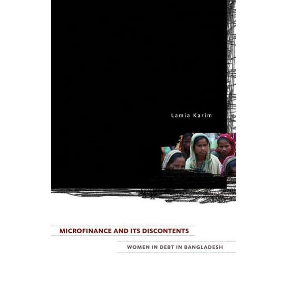 Microfinance and Its Discontents: Women in Debt in Bangladesh, (Paperback)