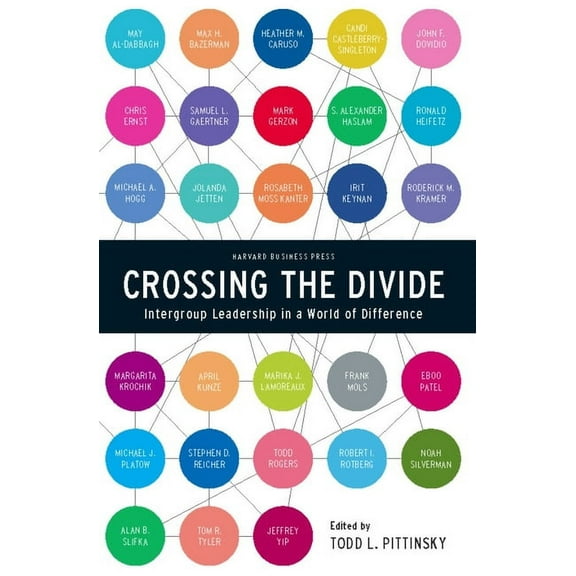 Crossing the Divide: Intergroup Leadership in a World of Difference (Hardcover)