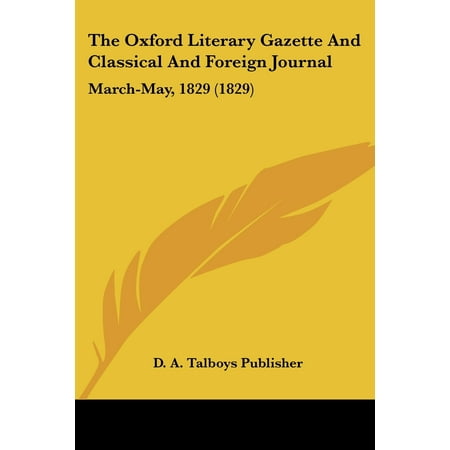 The Oxford Literary Gazette and Classical and Foreign Journal : March-May, 1829 (1829) -  D.A. Talboys Publisher