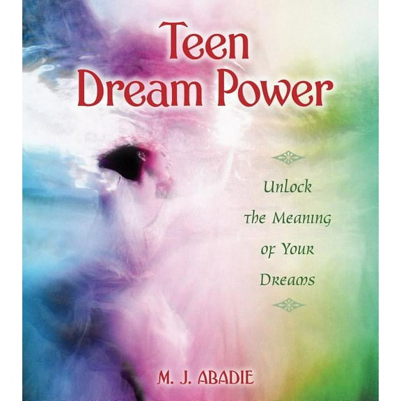 Teen Dream Power : Unlock the Meaning of Your Dreams (Paperback)