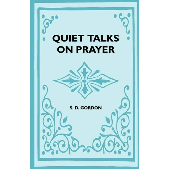 Quiet Talks on Prayer, (Paperback)