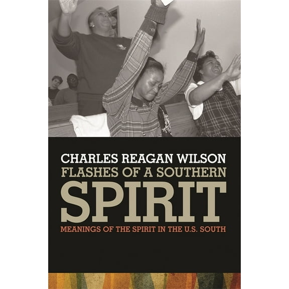 Flashes of a Southern Spirit: Meanings of the Spirit in the South, (Paperback)