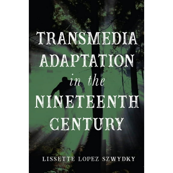 Transmedia Adaptation in the Nineteenth Century, (Paperback)