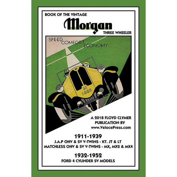 Book of the Vintage Morgan Three Wheeler 1911-1952 All Matchless & J.A.P. V-Twin & Ford 4 Cylinder Models, (Paperback)