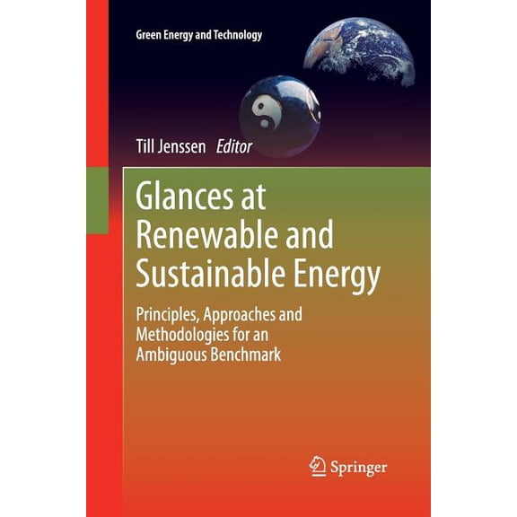 Green Energy and Technology Glances at Renewable and Sustainable Energy: Principles, Approaches and Methodologies for an Ambiguous Benchmark, (Paperback)