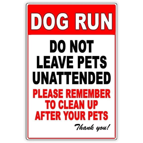 Dog Run Do Not Leave Pets Unattended Clean Up After Pets Metal Sign 8x12 Inch Notice Danger Warning Caution for Outdoor & Indoor