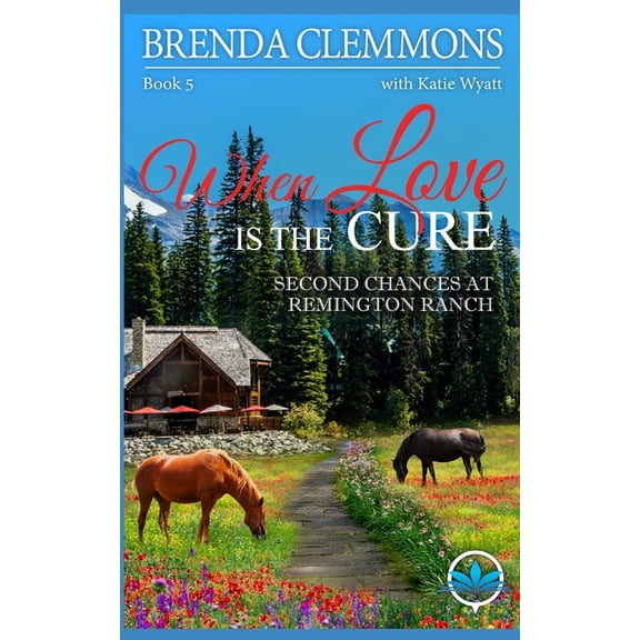 Second Chances at Remington Ranch When Love is the Cure: A Clean Christian Contemporary Western Romance, Book 5, (Paperback)