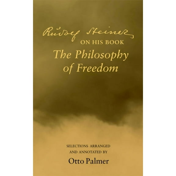 Rudolf Steiner on His Book the Philosophy of Freedom, (Paperback)