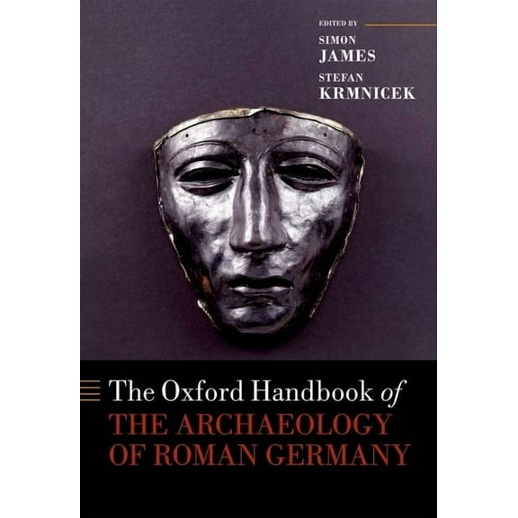 Oxford Handbooks The Oxford Handbook of the Archaeology of Roman Germany, (Hardcover)