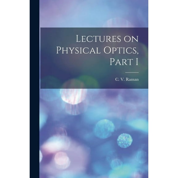 Lectures on Physical Optics, Part I, (Paperback)