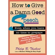 How to Give A Damn Good Speech: Even When You Have No Time to Prepare (30-Minute Solutions Series) [Paperback - Used]