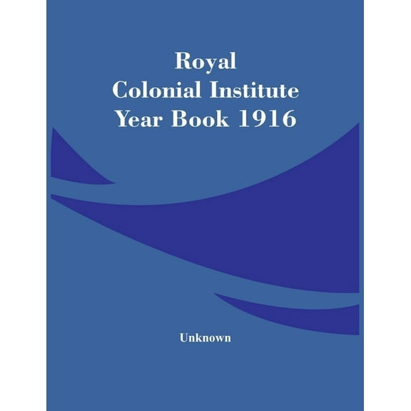 Royal Colonial Institute Year Book 1916, (Paperback)
