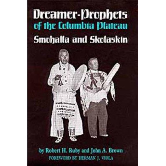 Pre-Owned Dreamer-Prophets of the Columbia Plateau: Smohalla and Skolaskin (Civilization of the American Indian) (Hardcover) 0806121831 9780806121833