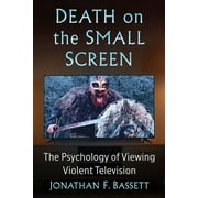 Death on the Small Screen: The Psychology of Viewing Violent Television (Paperback)