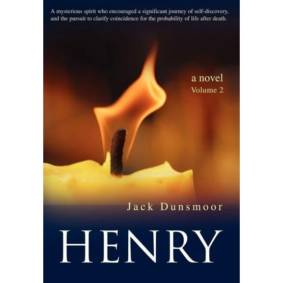 Henry: A mysterious spirit who encouraged a significant journey of self-discovery, and the pursuit to clarify coincidence for the probability of life after death. (Hardcover)
