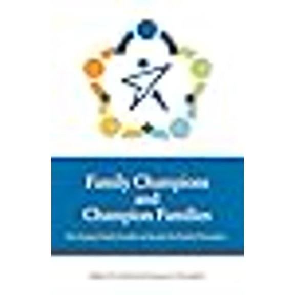 Family Champions and Champion Families: Developing Family Leaders to Sustain the Family Enterprise (Paperback)