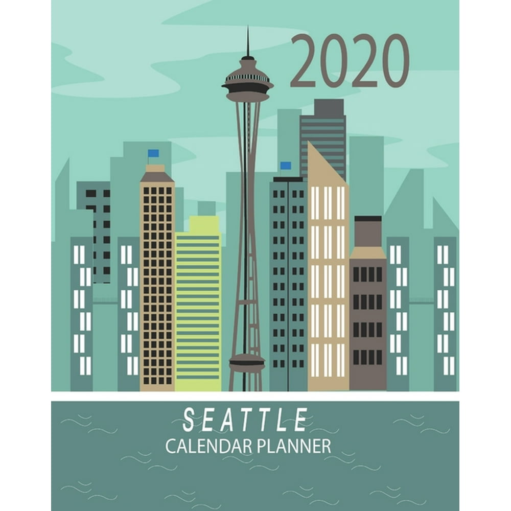 2020 Seattle Calendar Planner Seattle Space Needle City Skyline 2020