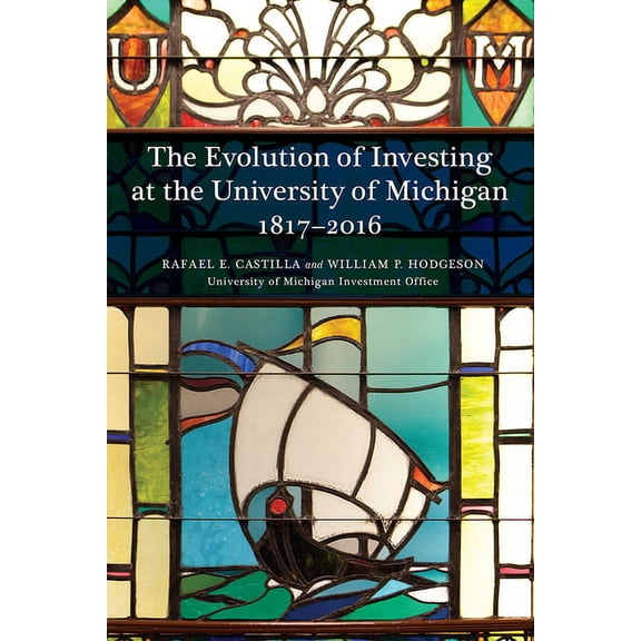 The Evolution of Investing at the University of Michigan: 1817-2016, (Paperback)