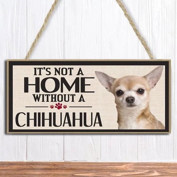 "It's Not a Home Without ChiHuaHua" - Wooden Wall Art Decoration Plaque Sign - Home Office Cafe Room Decor (3.94 x 7.87 Inches)