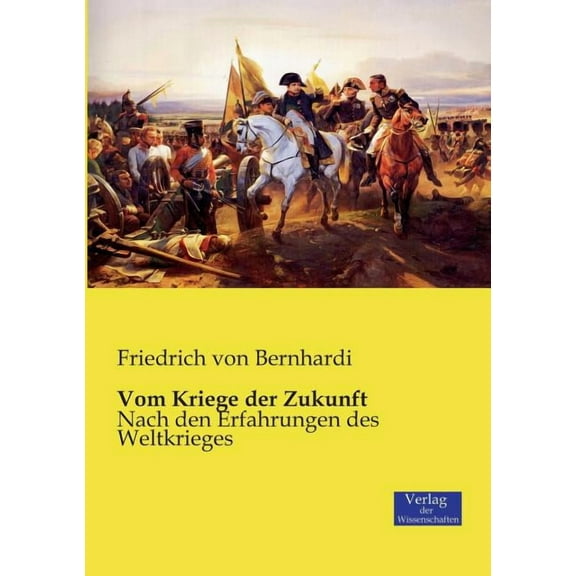 Vom Kriege der Zukunft: Nach den Erfahrungen des Weltkrieges, (Paperback)